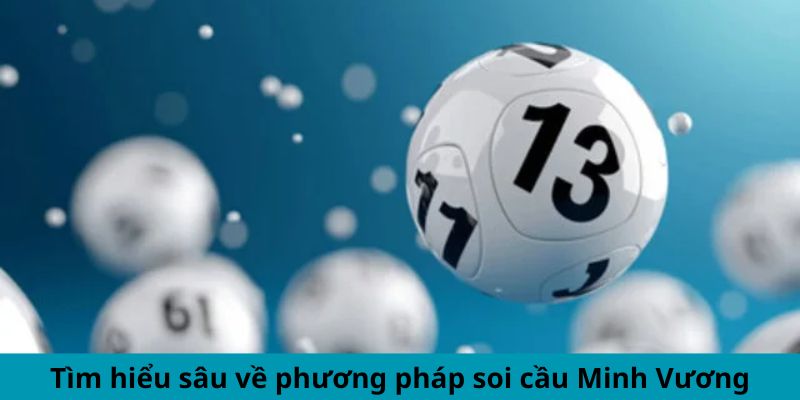 Tìm hiểu sâu về phương pháp soi cầu Minh Vương